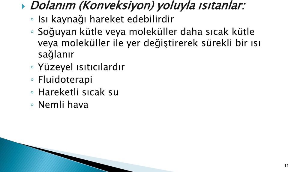 veya moleküller ile yer değiştirerek sürekli bir ısı sağlanır