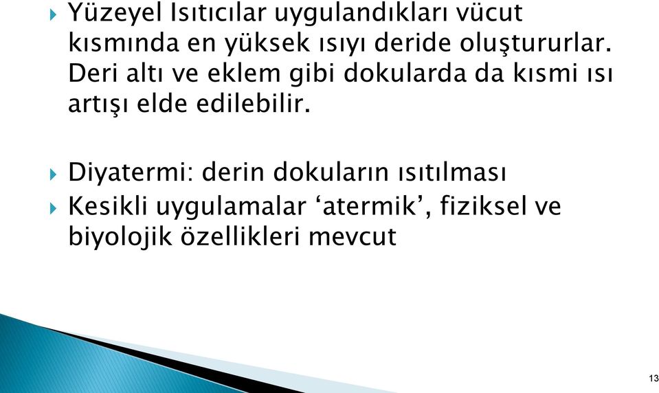 Deri altı ve eklem gibi dokularda da kısmi ısı artışı elde