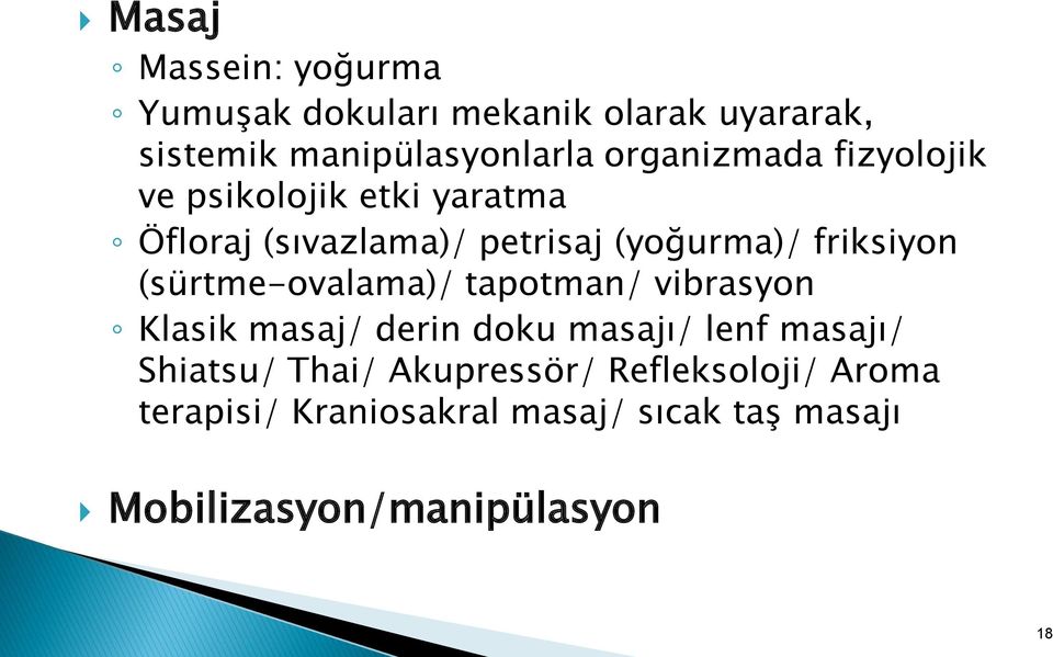 friksiyon (sürtme-ovalama)/ tapotman/ vibrasyon Klasik masaj/ derin doku masajı/ lenf masajı/