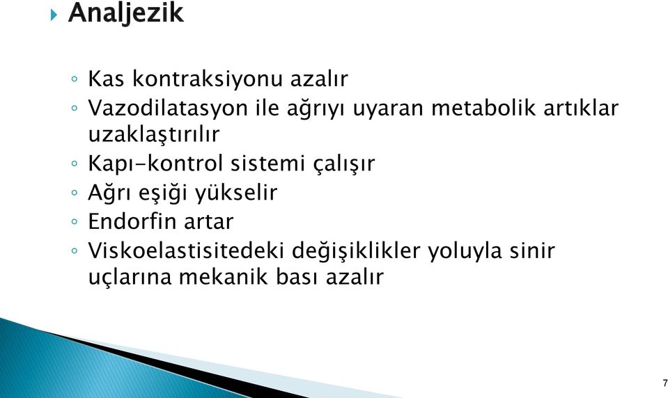 sistemi çalışır Ağrı eşiği yükselir Endorfin artar