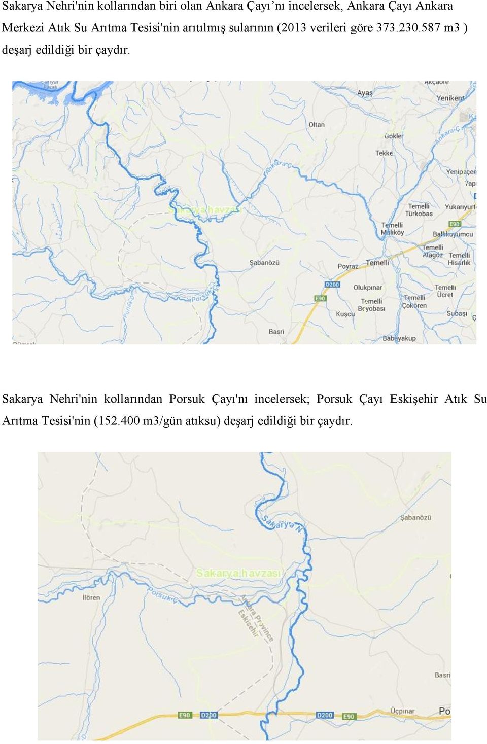 587 m3 ) deşarj edildiği bir çaydır.