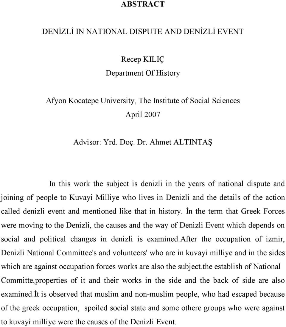 mentioned like that in history. Đn the term that Greek Forces were moving to the Denizli, the causes and the way of Denizli Event which depends on social and political changes in denizli is examined.