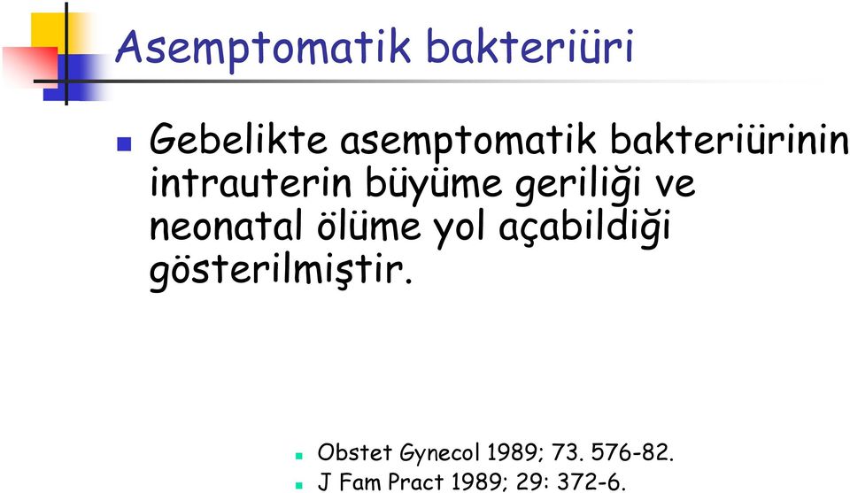 neonatal ölüme yol açabildiği gösterilmiştir.