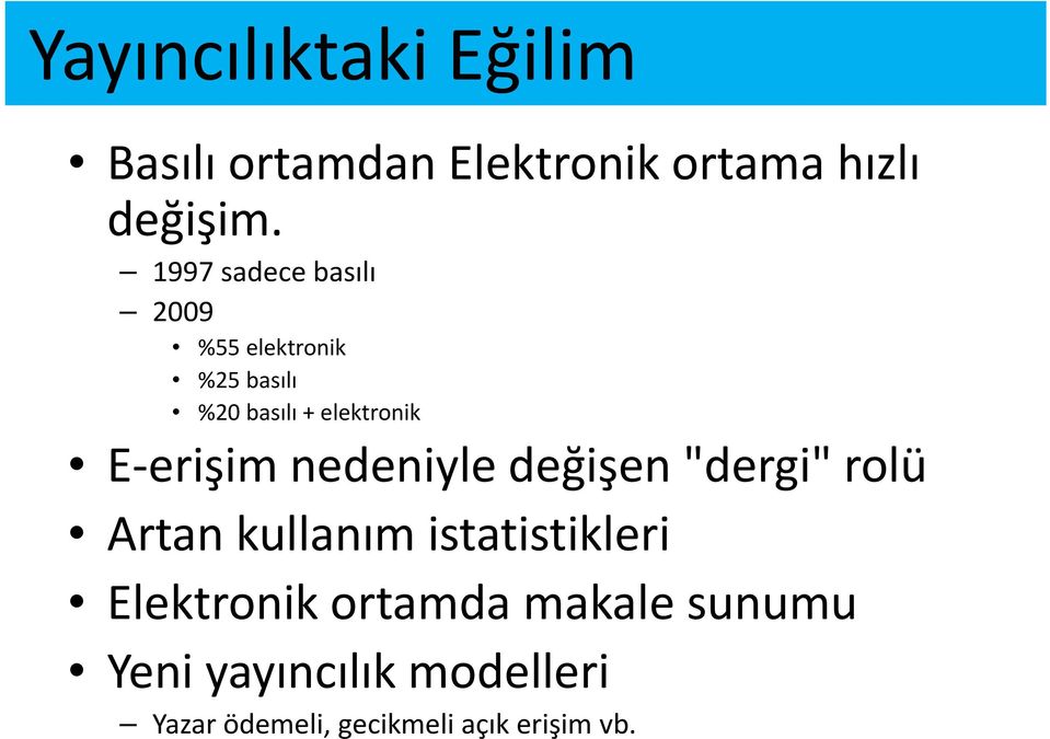 erişim nedeniyle değişen "dergi" rolü Artan kullanım istatistikleri Elektronik