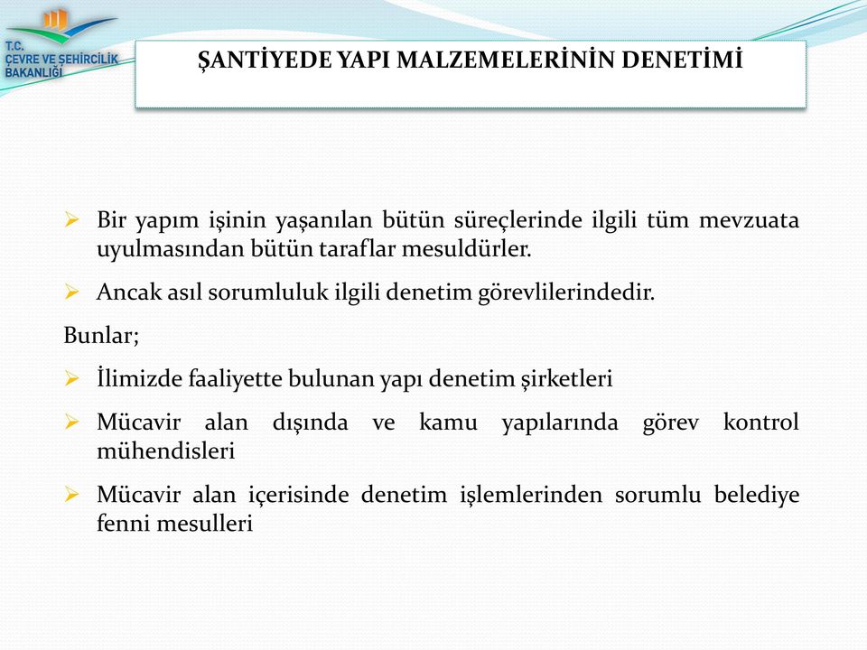 Ancak asıl sorumluluk ilgili denetim görevlilerindedir.