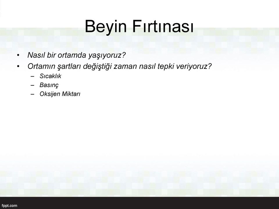 Ortamın şartları değiştiği zaman