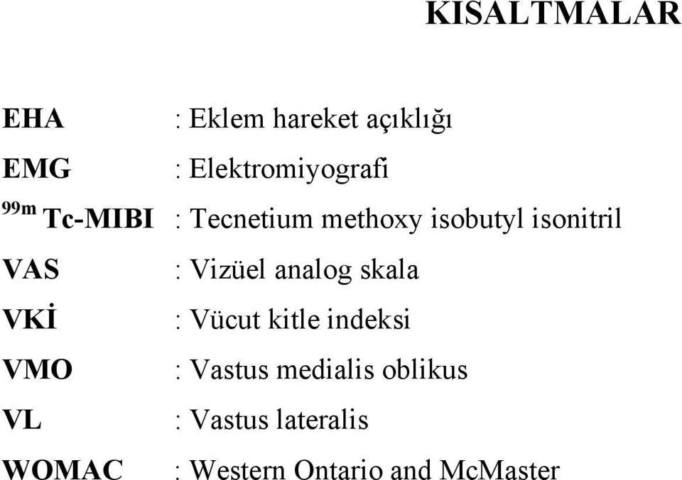 VL WOMAC : Vizüel analog skala : Vücut kitle indeksi : Vastus