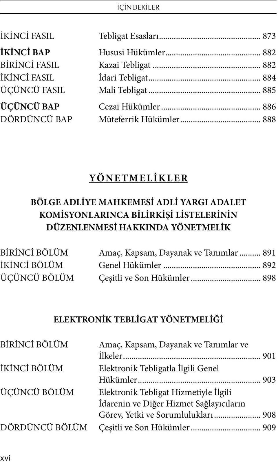 .. 888 YÖNETMELİKLER BÖLGE ADLİYE MAHKEMESİ ADLİ YARGI ADALET KOMİSYONLARINCA BİLİRKİŞİ LİSTELERİNİN DÜZENLENMESİ HAKKINDA YÖNETMELİK BİRİNCİ BÖLÜM Amaç, Kapsam, Dayanak ve Tanımlar.