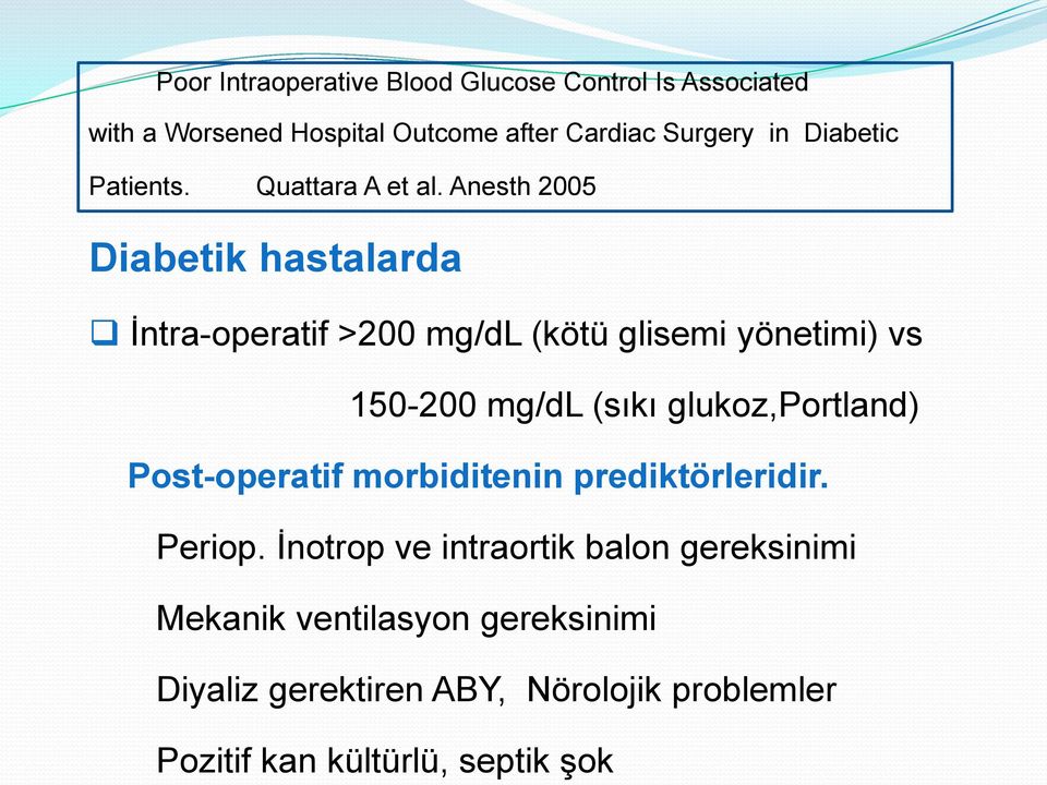 Anesth 2005 Diabetik hastalarda İntra-operatif >200 mg/dl (kötü glisemi yönetimi) vs 150-200 mg/dl (sıkı