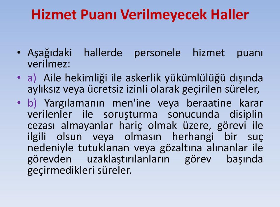 verilenler ile soruşturma sonucunda disiplin cezası almayanlar hariç olmak üzere, görevi ile ilgili olsun veya olmasın