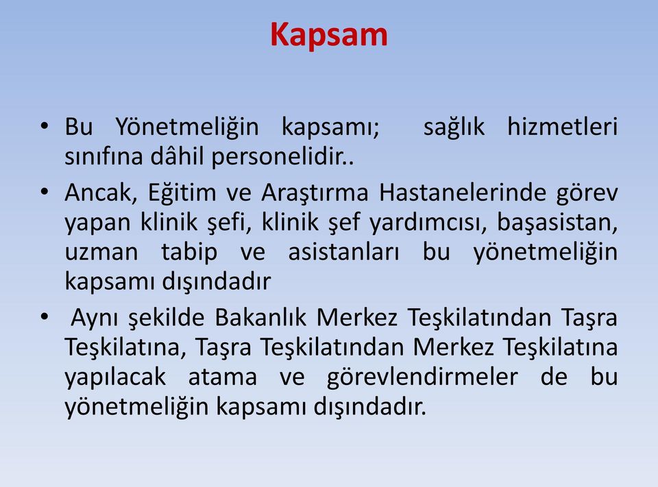 uzman tabip ve asistanları bu yönetmeliğin kapsamı dışındadır Aynı şekilde Bakanlık Merkez Teşkilatından