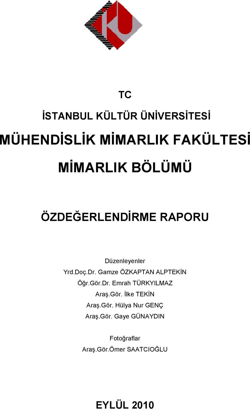 Gamze ÖZKAPTAN ALPTEKĐN Öğr.Gör.Dr. Emrah TÜRKYILMAZ Araş.Gör. Đlke TEKĐN Araş.