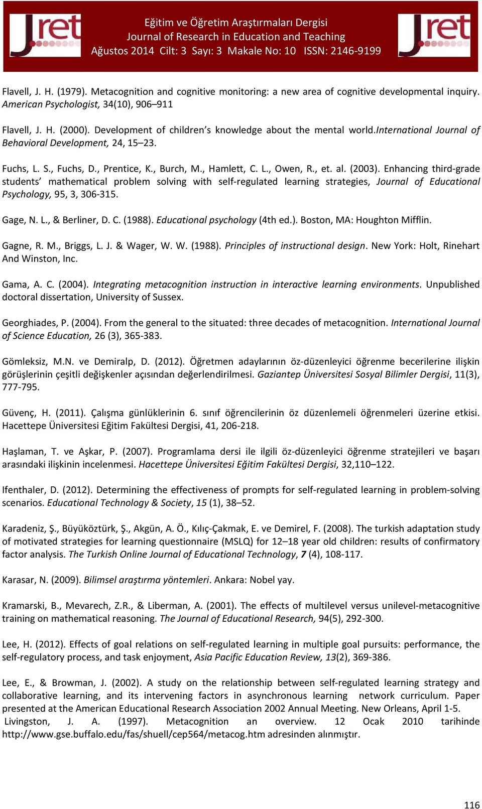 al. (2003). Enhancing third-grade students mathematical problem solving with self-regulated learning strategies, Journal of Educational Psychology, 95, 3, 306-315. Gage, N. L., & Berliner, D. C.