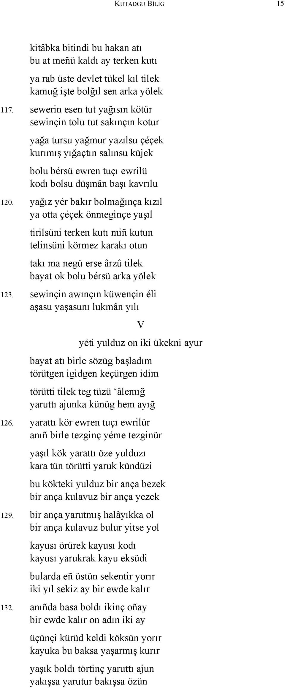 bolu bérsü ewren tuçı ewrilü kodı bolsu düşmân başı kavrılu 0120. yağız yér bakır bolmağınça kızıl ya otta çéçek önmeginçe yaşıl 0121.