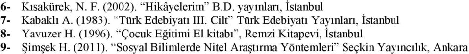 Cilt Türk Edebiyatı Yayınları, İstanbul 8- Yavuzer H. (1996).