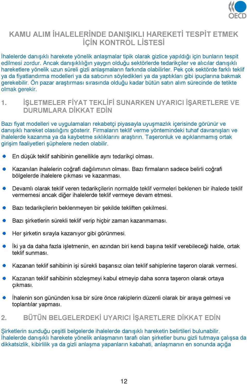 Pek çok sektörde farklı teklif ya da fiyatlandırma modelleri ya da satıcının söyledikleri ya da yaptıkları gibi ipuçlarına bakmak gerekebilir.