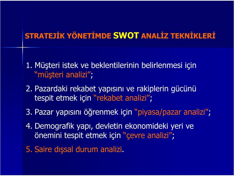 Pazardaki rekabet yapısını ve rakiplerin gücünü tespit etmek için rekabet analizi ; 3.