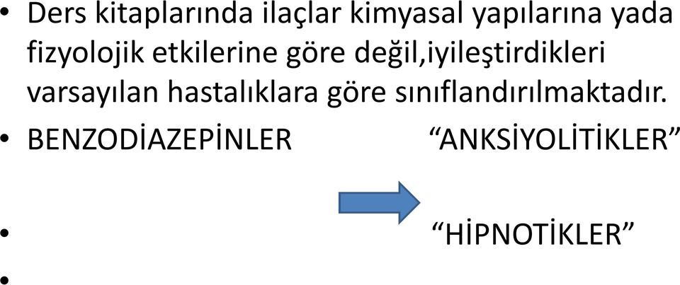 değil,iyileştirdikleri varsayılan hastalıklara