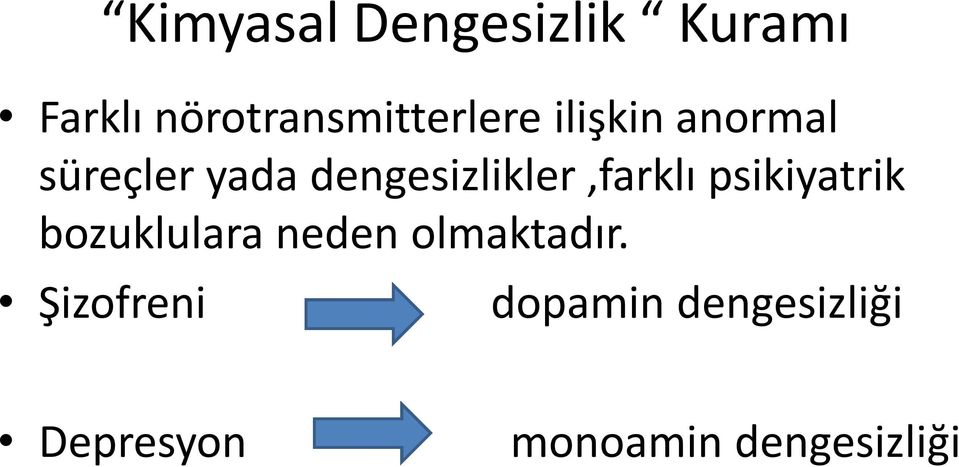 dengesizlikler,farklı psikiyatrik bozuklulara neden