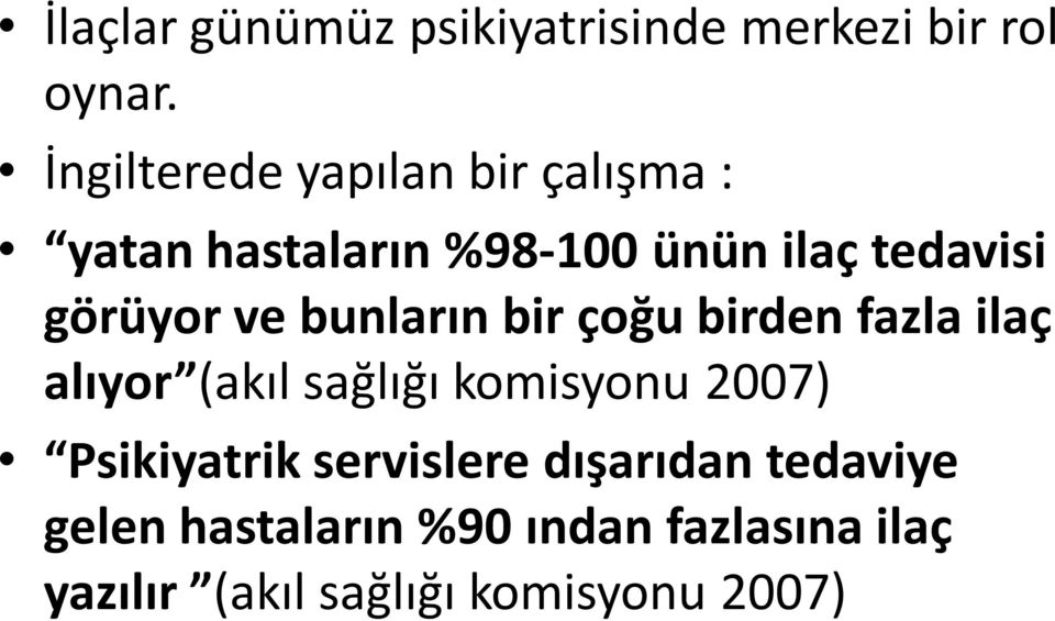 görüyor ve bunların bir çoğu birden fazla ilaç alıyor (akıl sağlığı komisyonu 2007)