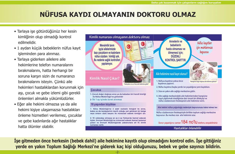 Çünkü aile hekimleri hastalıklardan korunmak için aşı, çocuk ve gebe izlemi gibi gerekli önlemleri almakla yükümlüdürler.