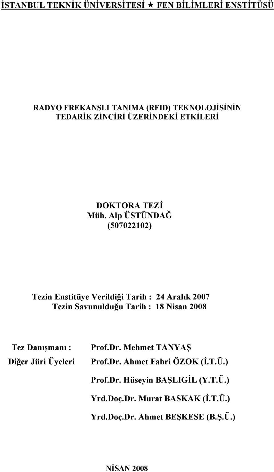 Alp ÜSTÜNDAĞ (507022102) Tezin Enstitüye Verildiği Tarih : 24 Aralık 2007 Tezin Savunulduğu Tarih : 18 Nisan 2008 Tez