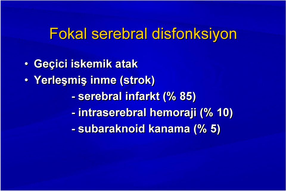 serebral infarkt (% 85) -