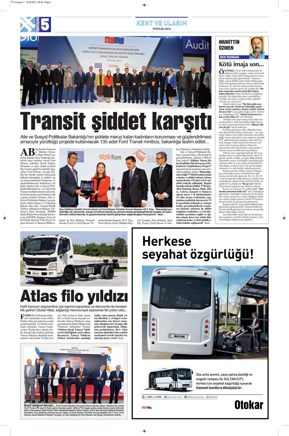 projede kullanılacak 135 adet Ford Transit minibüs, bakanlığa teslim edildi... Koç Holding Yönetim Kurulu Üyesi ve Ford Otosan Yönetim Kurulu Başkanı Ali Y.