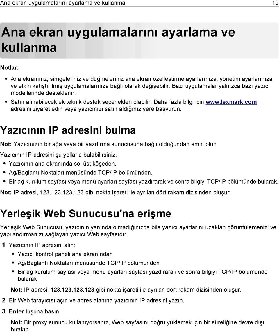 Daha fazla bilgi için www.lexmark.com adresini ziyaret edin veya yazıcınızı satın aldığınız yere başvurun.