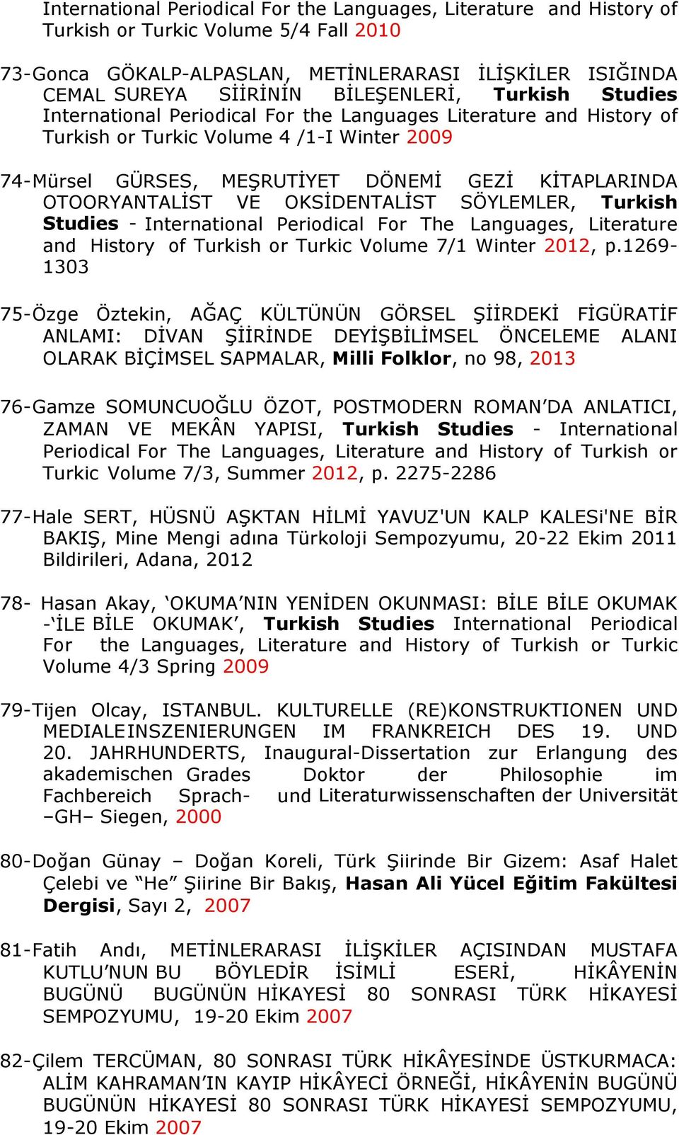 OTOORYANTALİST VE OKSİDENTALİST SÖYLEMLER, Turkish Studies - International Periodical For The Languages, Literature and History of Turkish or Turkic Volume 7/1 Winter 2012, p.