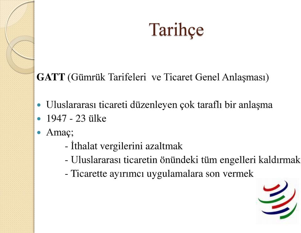 ülke Amaç; - İthalat vergilerini azaltmak - Uluslararası ticaretin