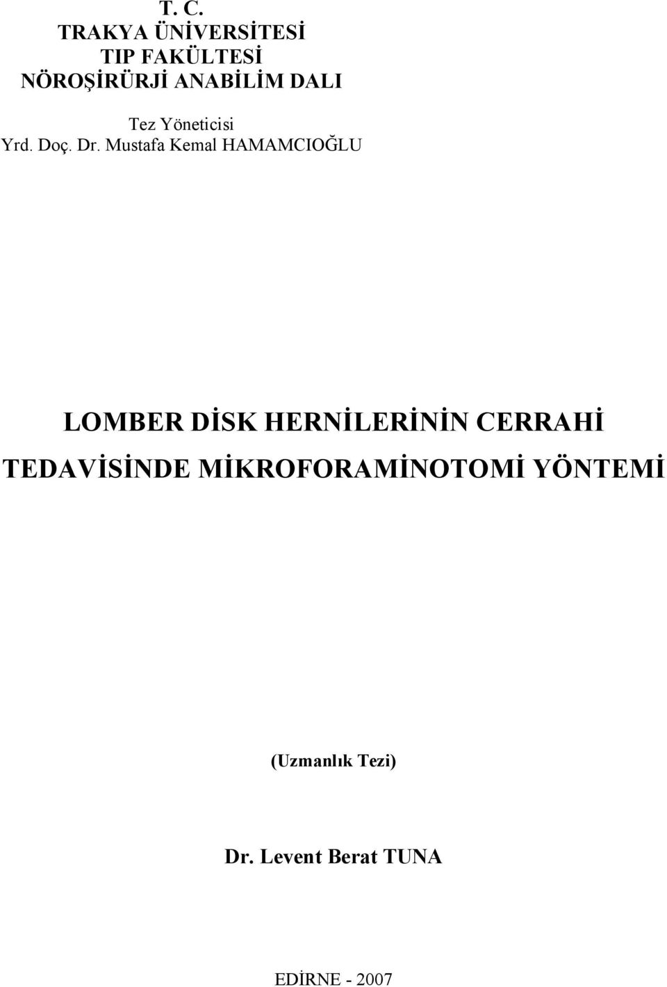 Mustafa Kemal HAMAMCIOĞLU LOMBER DİSK HERNİLERİNİN CERRAHİ