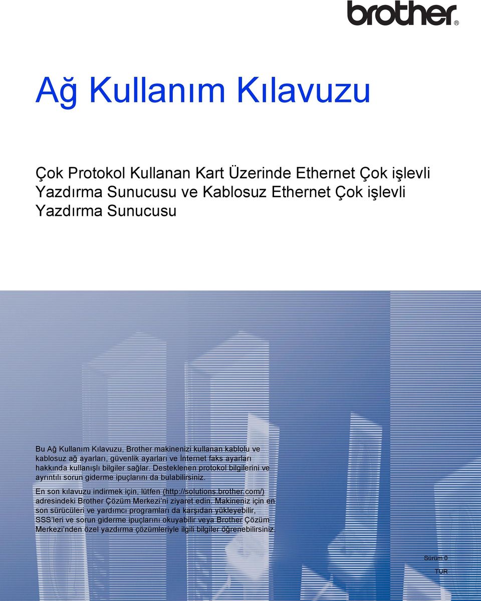 Desteklenen protokol bilgilerini ve ayrıntılı sorun giderme ipuçlarını da bulabilirsiniz. En son kılavuzu indirmek için, lütfen (http://solutions.brother.