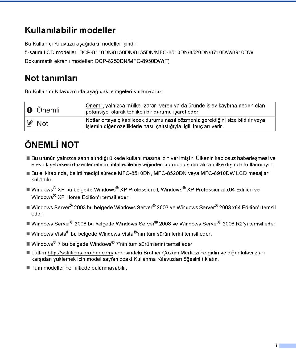 kullanıyoruz: Önemli, yalnızca mülke -zarar- veren ya da üründe işlev kaybına neden olan potansiyel olarak tehlikeli bir durumu işaret eder.