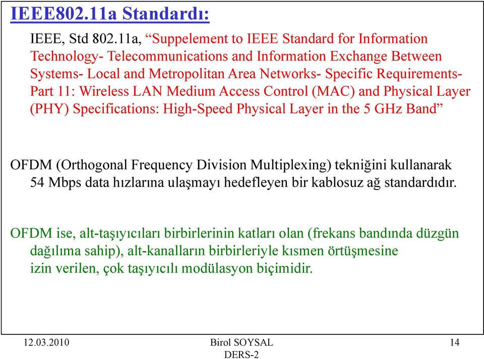 Specific Requirements- Part 11: Wireless LAN Medium Access Control (MAC) and Physical Layer (PHY) Specifications: High-Speed Physical Layer in the 5 GHz Band OFDM