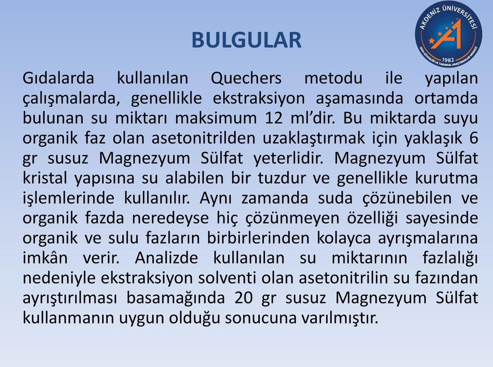 Magnezyum Sülfat kristal yapısına su alabilen bir tuzdur ve genellikle kurutma işlemlerinde kullanılır.