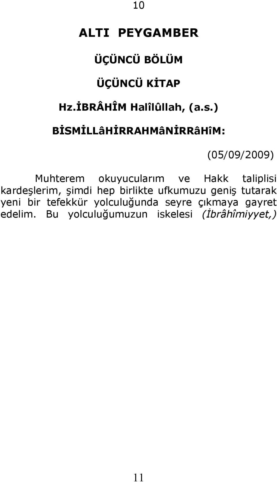 taliplisi kardeşlerim, şimdi hep birlikte ufkumuzu geniş tutarak yeni bir