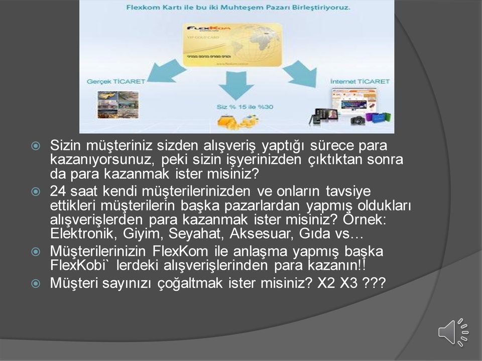 24 saat kendi müşterilerinizden ve onların tavsiye ettikleri müşterilerin başka pazarlardan yapmış oldukları alışverişlerden