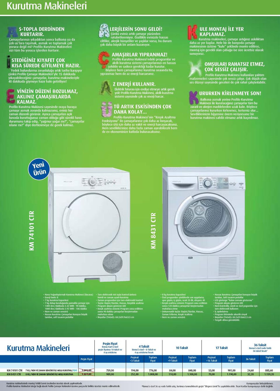 Yedek bulundurma zorunluluğu artık tarihe karışıyor çünkü Profilo Çamaşır Makineleri yle 15 dakikada yıkayabileceğiniz çamaşırlar, kurutma makineleriyle 40 dakikada giymeye hazır hale getiriliyor!