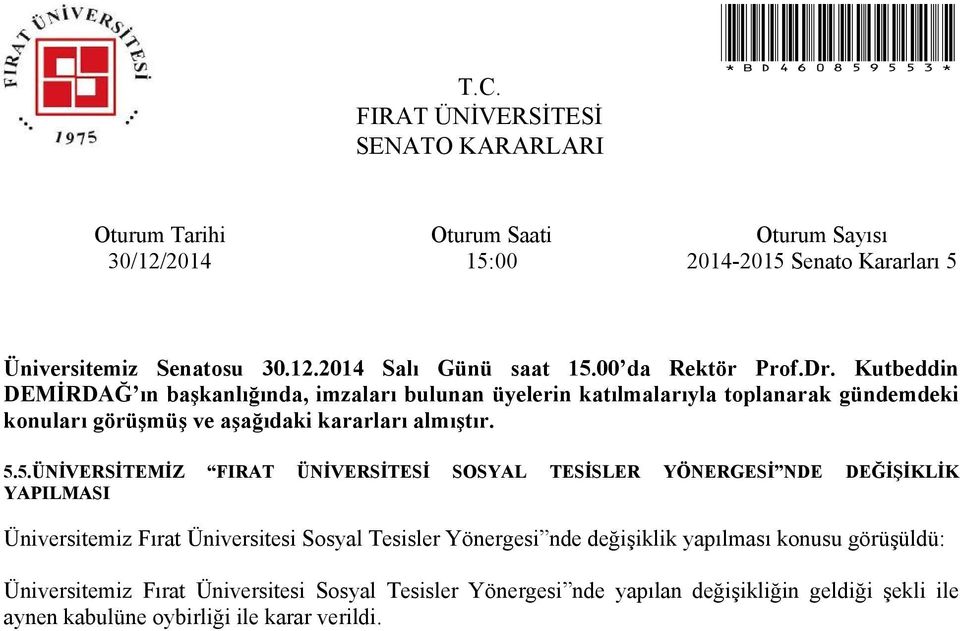 yapılması konusu görüşüldü: Üniversitemiz Fırat Üniversitesi Sosyal Tesisler