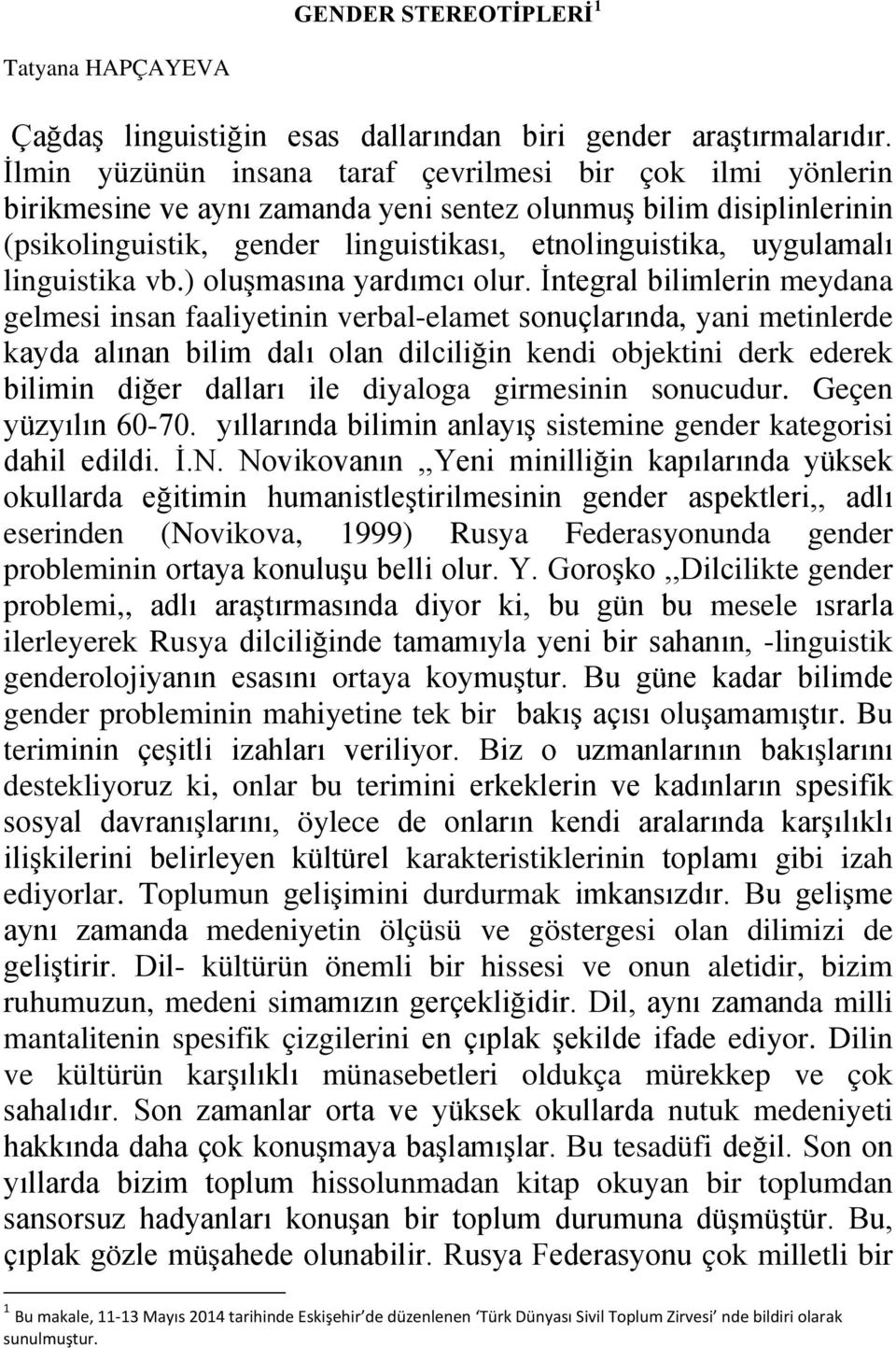 linguistika vb.) oluşmasına yardımcı olur.