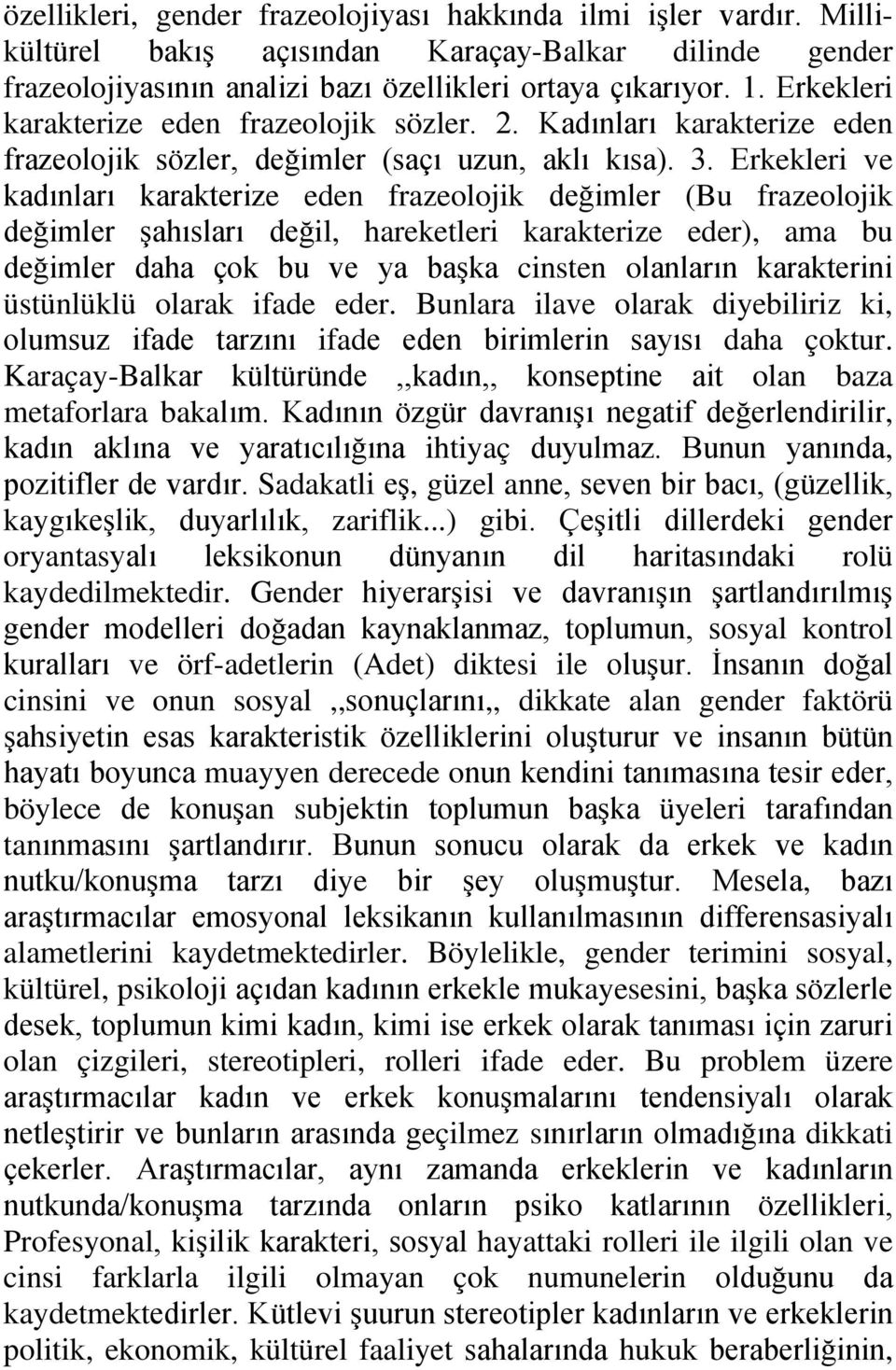 Erkekleri ve kadınları karakterize eden frazeolojik değimler (Bu frazeolojik değimler şahısları değil, hareketleri karakterize eder), ama bu değimler daha çok bu ve ya başka cinsten olanların