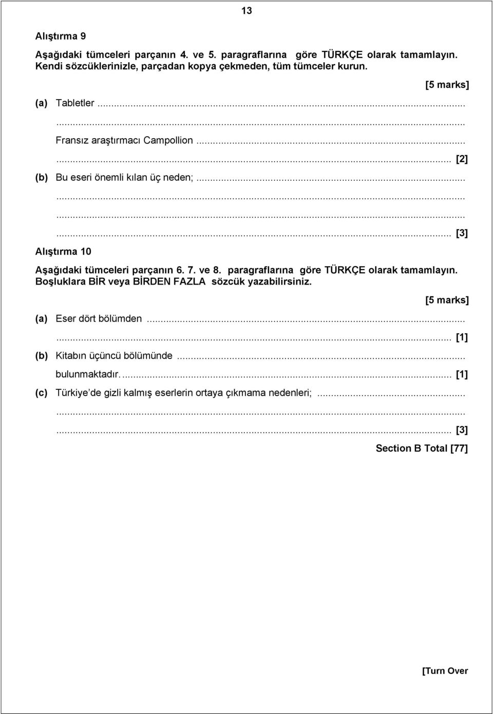 ..... [2] (b) Bu eseri önemli kılan üç neden;...... [3] Alıştırma 10 Aşağıdaki tümceleri parçanın 6. 7. ve 8. paragraflarına göre TÜRKÇE olarak tamamlayın.