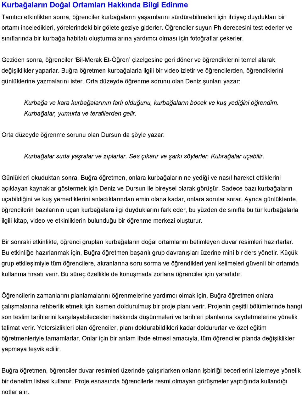 Geziden sonra, öğrenciler Bil-Merak Et-Öğren çizelgesine geri döner ve öğrendiklerini temel alarak değişiklikler yaparlar.