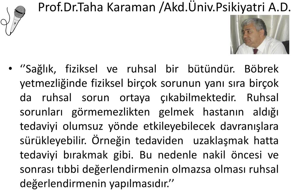 Ruhsal sorunları görmemezlikten gelmek hastanın aldığı tedaviyi olumsuz yönde etkileyebilecek davranışlara