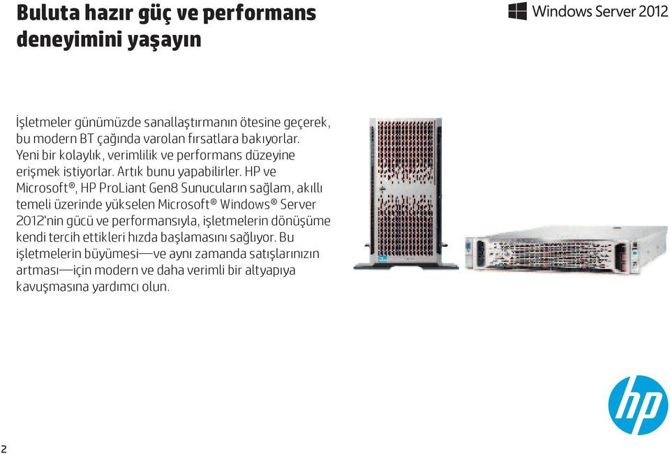 HP ve Microsoft, HP ProLiant Gen8 Sunucuların sağlam, akıllı temeli üzerinde yükselen Microsoft Windows Server 2012'nin gücü ve performansıyla,