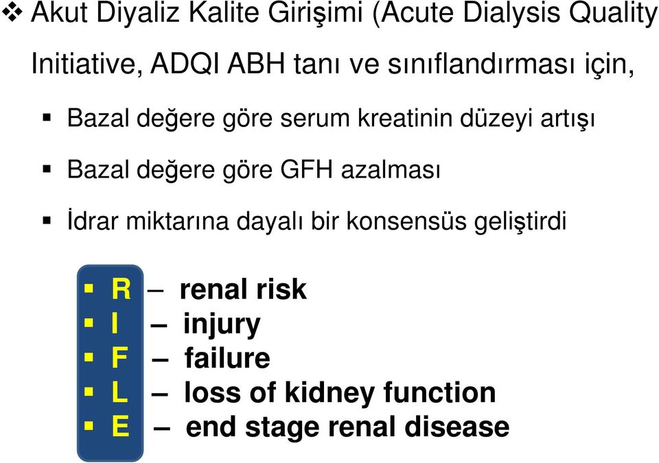 değere göre GFH azalması İdrar miktarına dayalı bir konsensüs geliştirdi R renal