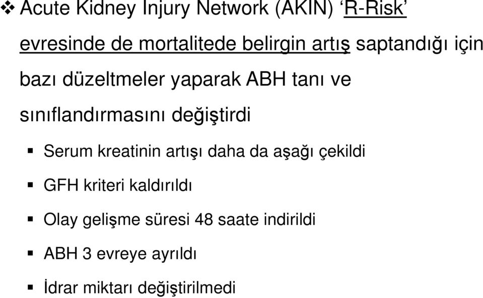 değiştirdi Serum kreatinin artışı daha da aşağı çekildi GFH kriteri kaldırıldı