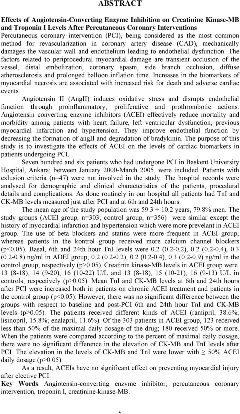 The factors related to periprocedural myocardial damage are transient occlusion of the vessel, distal embolization, coronary spasm, side branch occlusion, diffuse atherosclerosis and prolonged