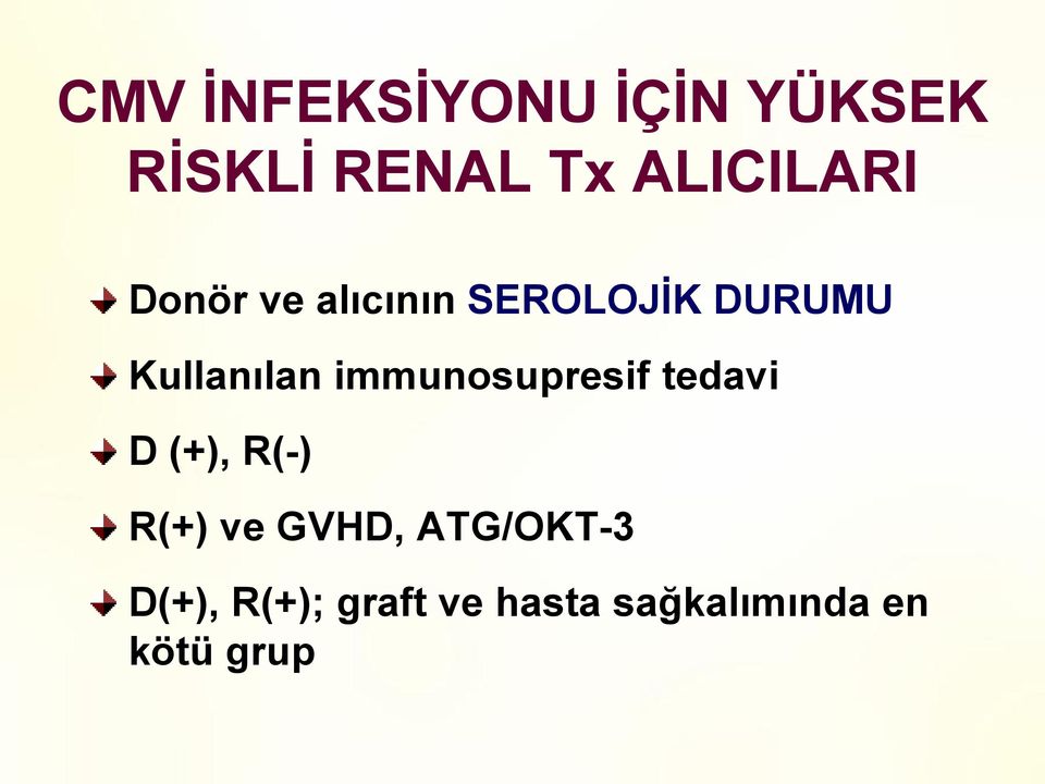 Kullanılan immunosupresif tedavi D (+), R(-) R(+) ve